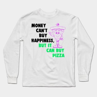 Money Can't Buy Happiness Funny Gift Long Sleeve T-Shirt